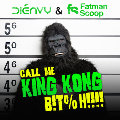 dienvy and fatman scoop's original song - call me king kong bitch album art